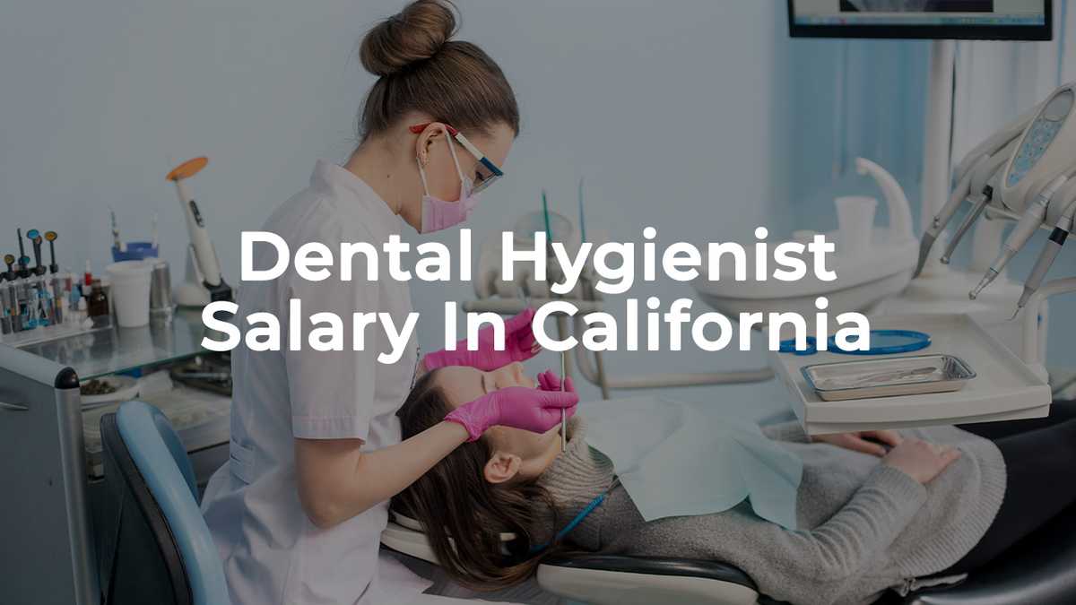 Dental Hygienist Salary In California In 2025 dental-hygienist-salary-in-california-in-2025