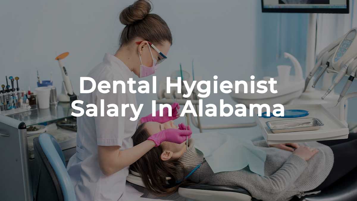 Dental Hygienist Salary In Alabama For 2025 how-much-do-dental-hygienists-make-goodwin-college